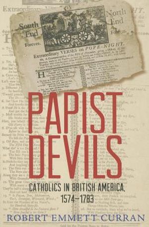 Papist Devils: Catholics in British America, 1574-1783 image number 0
