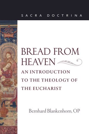 Bread from Heaven: An Introduction to the Theology of the Eucharist image number 0