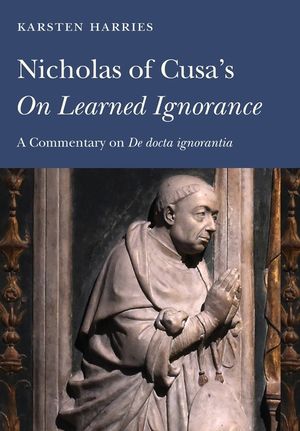 Nicholas of Cusa's on Learned Ignorance: A Commentary on de Docta Ignorantia image number 0