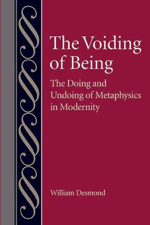 The Voiding of Being: The Doing and Undoing of Metaphysics in Modernity image number 0
