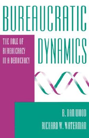 Bureaucratic Dynamics: The Role of Bureaucracy in a Democracy image number 0