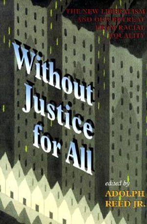 Without Justice for All: The New Liberalism and Our Retreat from Racial Equality image number 0