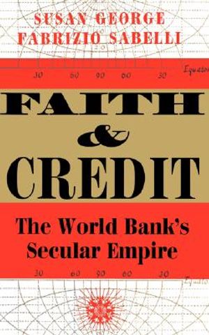 Faith and Credit: The World Bank's Secular Empire image number 0