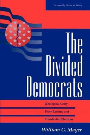 The Divided Democrats: Ideological Unity, Party Reform, and Presidential Elections image number 0