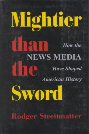 Mightier Than the Sword: How the New Meida Have Shaped American History image number 0