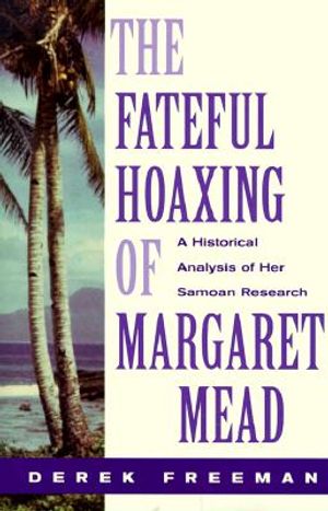 The Fateful Hoaxing of Margaret Mead: A Historical Analysis of Her Samoan Research image number 0