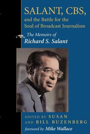 Salant, Cbs, and the Battle for the Soul of Broadcast Journalism: The Memoirs of Richard S. Salant image number 0
