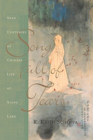 Song Full of Tears: Nine Centuries of Chinese Life Around Xiang Lake image number 0
