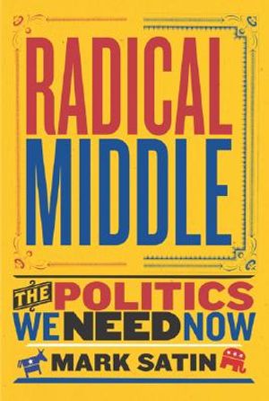 Radical Middle: The Politics We Need Now image number 0