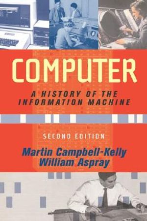 Computer: A History of the Information Machine, Second Edition image number 0