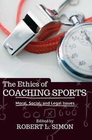 The Ethics of Coaching Sports: Moral, Social, and Legal Issues image number 0