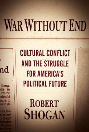 War Without End: Cultural Conflict and the Struggle for America's Political Future image number 0