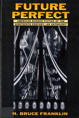Future Perfect: American Science Fiction of the Nineteenth Century: An Anthology image number 0