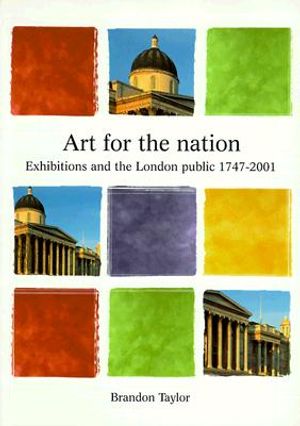 Art for the Nation: Exhibitions & the London Public, 1747-2001 image number 0