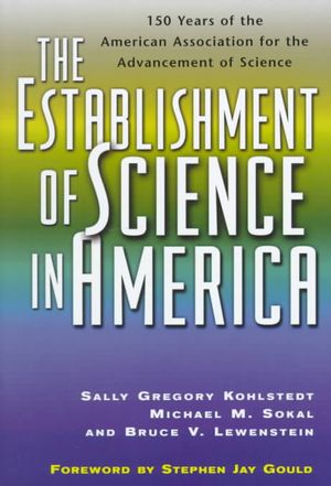 The Establishment of Science in America: 150 Years of the American Association for the Advancement of Science image number 0