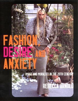 Fashion, Desire and Anxiety: Image and Morality in the 20th Century image number 0
