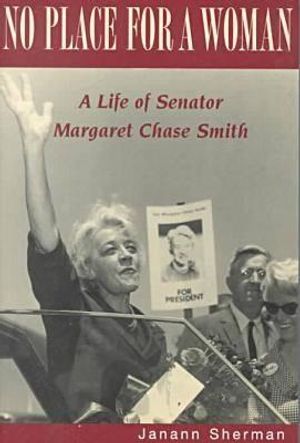 No Place for a Woman: A Life of Senator Margaret Chase Smith image number 0