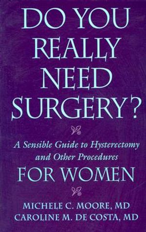Do You Really Need Surgery?: A Sensible Guide to Hysterectomy and Other Procedures for Women image number 0