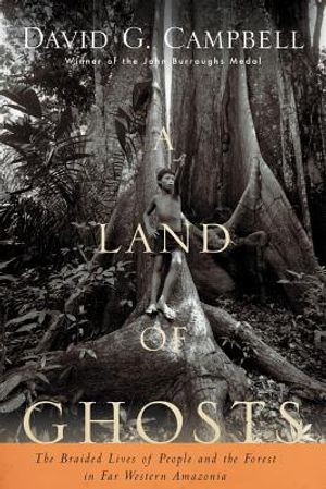 A Land of Ghosts: The Braided Lives of People and the Forest in Far Western Amazonia image number 0