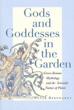 Gods and Goddesses in the Garden: Greco-Roman Mythology and the Scientific Names of Plants image number 0