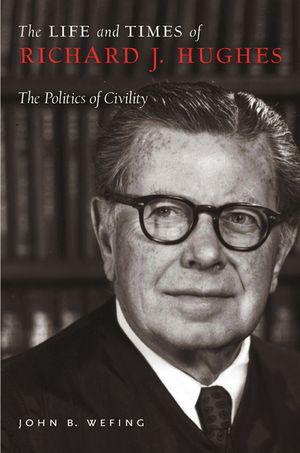 The Life and Times of Richard J. Hughes: The Politics of Civility image number 0