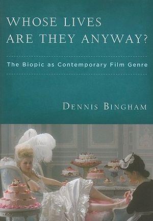Whose Lives Are They Anyway?: The Biopic as Contemporary Film Genre image number 0