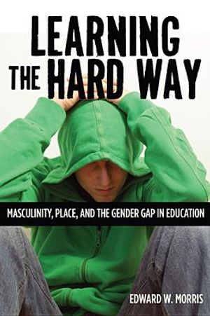 Learning the Hard Way: Masculinity, Place, and the Gender Gap in Education image number 0