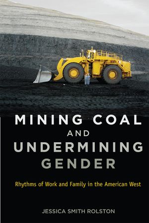 Mining Coal and Undermining Gender: Rhythms of Work and Family in the American West image number 0