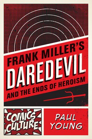 Frank Miller's Daredevil and the Ends of Heroism image number 0