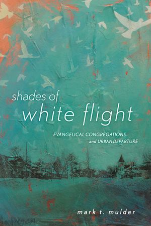 Shades of White Flight: Evangelical Congregations and Urban Departure image number 0
