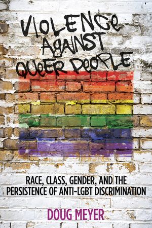 Violence against Queer People: Race, Class, Gender, and the Persistence of Anti-LGBT Discrimination image number 0