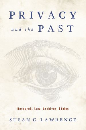 Privacy and the Past: Research, Law, Archives, Ethics image number 0