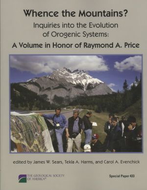 Whence the Mountains?; Inquiries Into the Evolution of Orogenic Systems: A Volume in Honor of Raymond A. Price image number 0