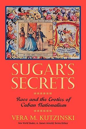 Sugar's Secrets: Race and the Erotics of Cuban Nationalism image number 0