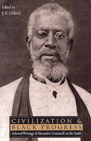 Civilization and Black Progress: Selected Writings of Alexander Crummell on the South image number 0