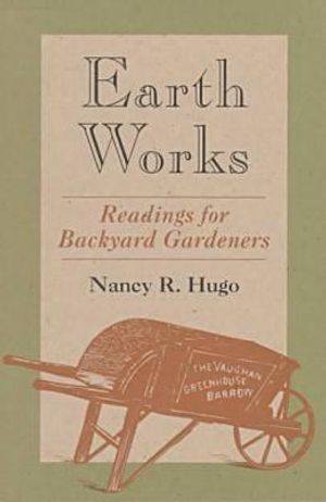 Earth Works: Readings for Backyard Gardeners image number 0