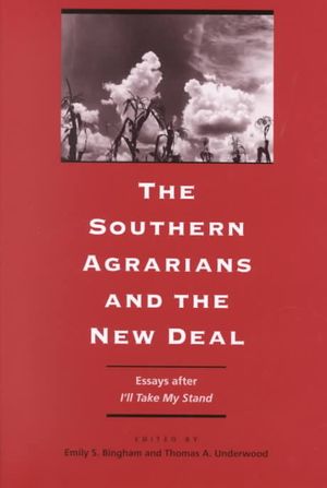 The Southern Agrarians and the New Deal: Essays After I'll Take My Stand image number 0