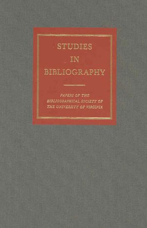 Studies in Bibliography, Volume 56, 56: Papers of the Bibliographical Society of the University of Virginia image number 0