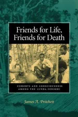 Friends for Life, Friends for Death: Cohorts and Consciousness Among the Lunda-Ndembu image number 0