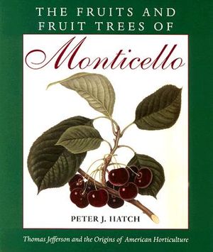 The Fruits and Fruit Trees of Monticello: Thomas Jefferson and the Origins of American Horticulture image number 0