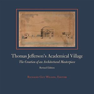 Thomas Jefferson's Academical Village: The Creation of an Architectural Masterpiece image number 0