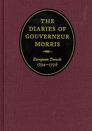 The Diaries of Gouverneur Morris: European Travels, 1794-1798 image number 0