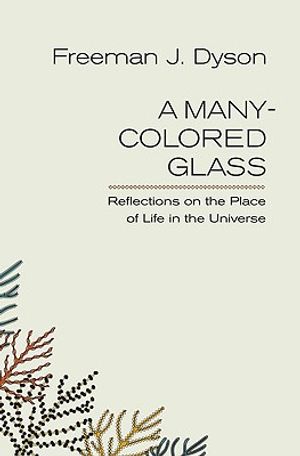 A Many-Colored Glass: Reflections on the Place of Life in the Universe image number 0