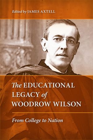 The Educational Legacy of Woodrow Wilson: From College to Nation image number 0