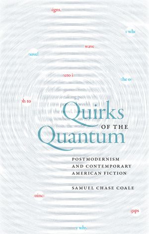 Quirks of the Quantum: Postmodernism and Contemporary American Fiction image number 0