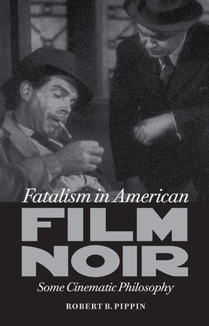 Fatalism in American Film Noir: Some Cinematic Philosophy image number 0
