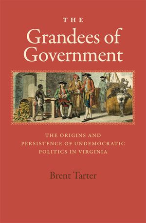 The Grandees of Government: The Origins and Persistence of Undemocratic Politics in Virginia image number 0