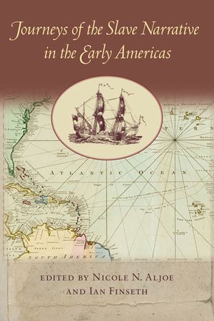 Journeys of the Slave Narrative in the Early Americas image number 0