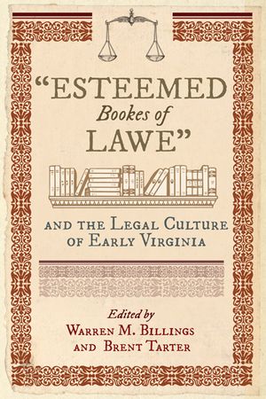 Esteemed Bookes of Lawe and the Legal Culture of Early Virginia image number 0