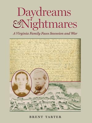 Daydreams and Nightmares: A Virginia Family Faces Secession and War image number 0